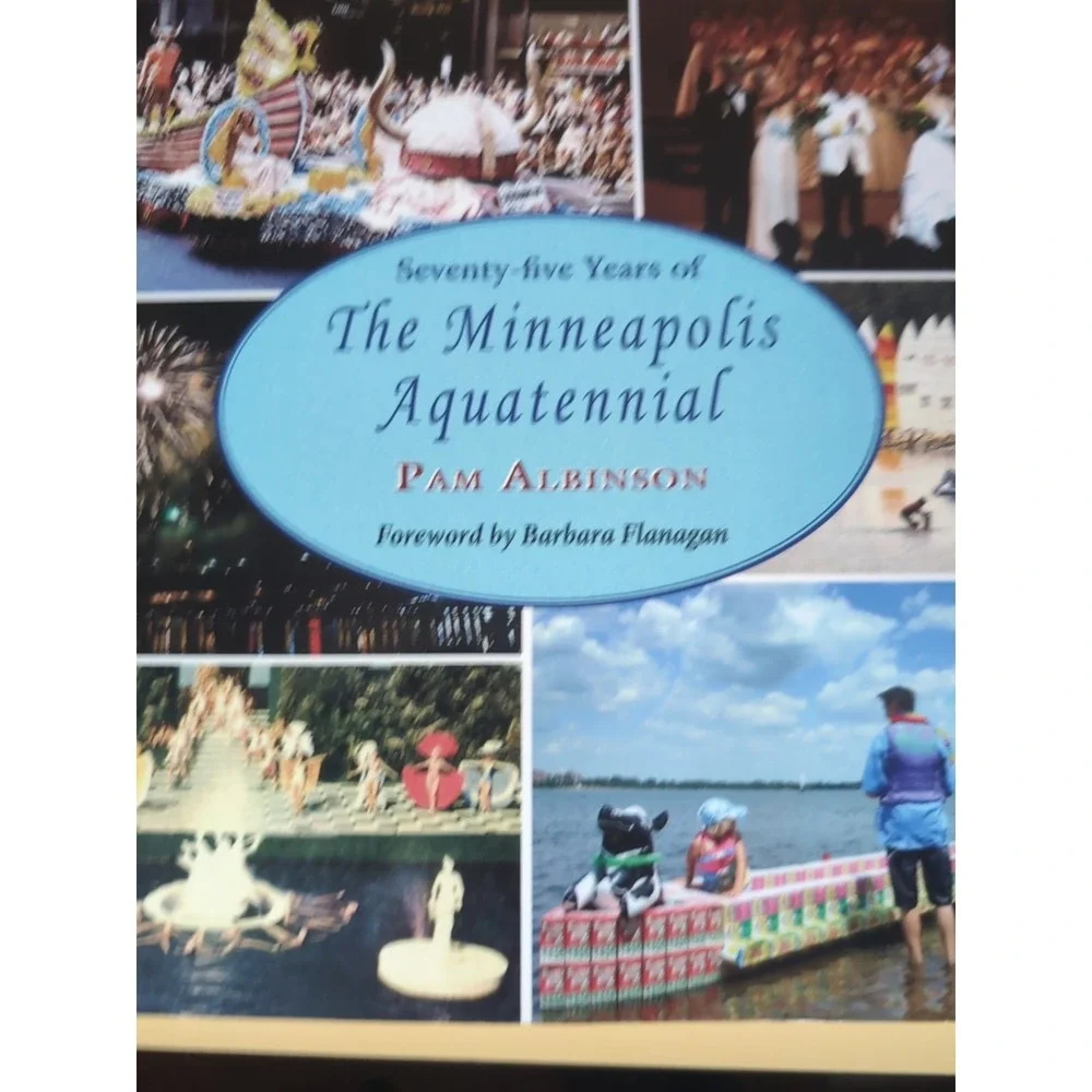 Seventy-Five Years of the Minneapolis Aquatennial by‎ Pam Albinson (2014,...